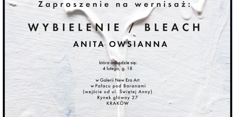 Anita Owsianna WYBIELENIE/BLEACH już niebawem w Galerii New Era Art!